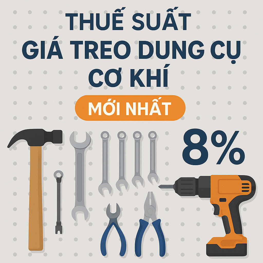 Thuế suất Giá treo dụng cụ cơ khí mới nhất 2025
