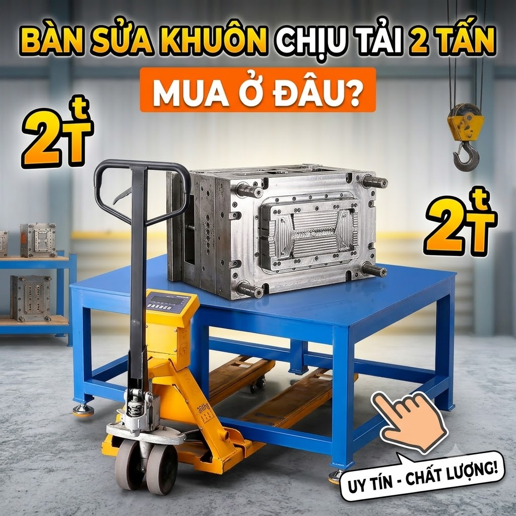 Bàn Sửa Khuôn Chịu Tải 2 Tấn Mua Ở Đâu?